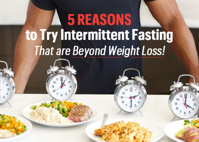 5 reasons to try intermittent fasting that are beyond weight loss
