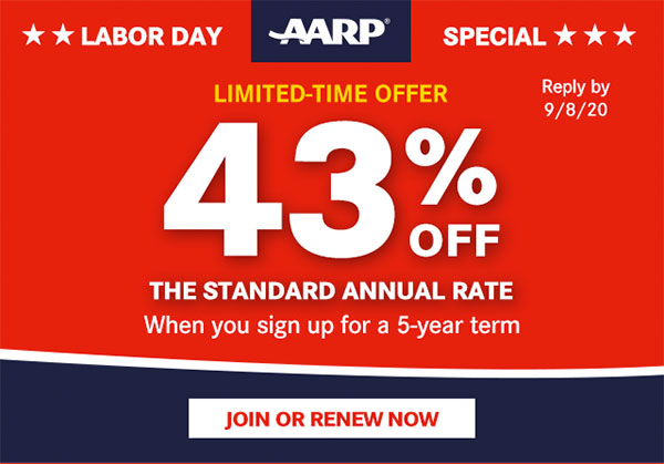 LABOR DAY SPECIAL LIMITED-TIME OFFER Reply by 9/8/20 43% OFF THE STANDARD ANNUAL RATE When you sign up for a 5-year term JOIN OR RENEW NOW