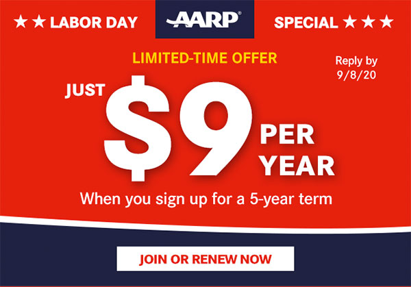 LABOR DAY SPECIAL LIMITED-TIME OFFER Reply by 9/8/20 JUST $9 PER YEAR When you sign up for a 5-year term JOIN OR RENEW NOW