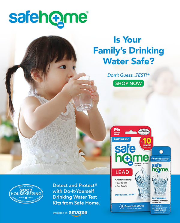 Safe Home® & Good Housekeeping. Is Your Family’s Drinking Water Safe? Don’t Guess… Test!® Shop Now! Detect and Protect® with Do-It-Yourself Drinking Water Test Kits from Safe Home. Available at Amazon.