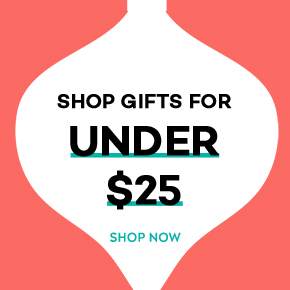 Shop gifts FOR Under $25