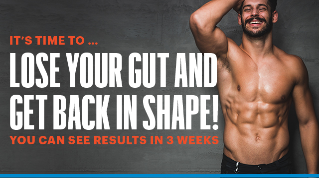 Lose Your Gut and Get Back in Shape!