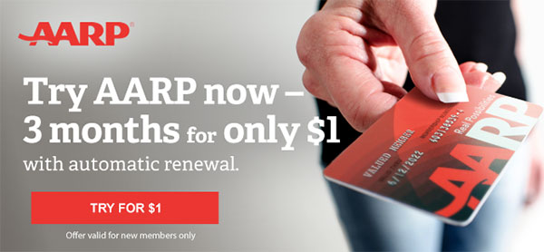 Try AARP now - 3 months for only $1 with automatic renewal. TRY FOR $1 Offer valid for new members only