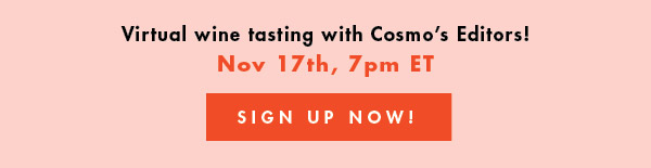 Virtual wine tasting with Cosmo’s Editors! November 17th, 7pm ET – Sign Up Now!