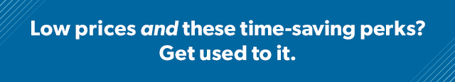 Low prices and these time-saving perks? Get used to it.