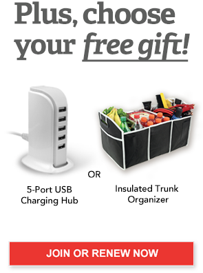 Plus, choose your free gift! A 5-port USB charging Hub or an Insulated Trunk Organizer. Join or renew now.